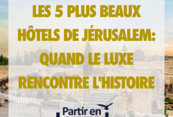 Les 5 Plus Beaux Hôtels de Jérusalem: quand le Luxe rencontre l'Histoire