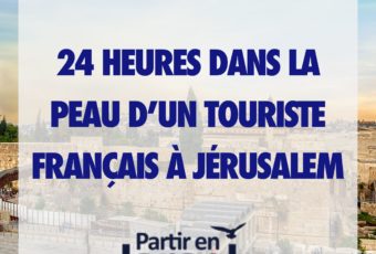 24 heures dans la peau d'un touriste à Jérusalem